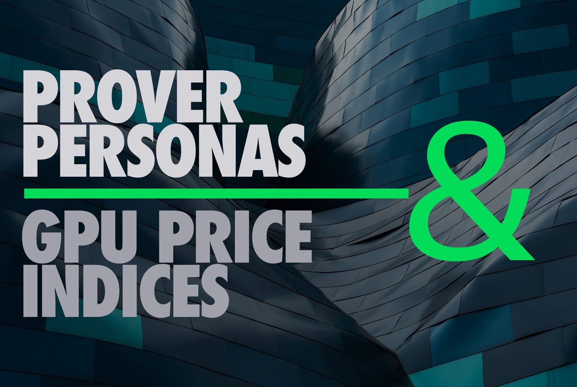 The Troia Prover Personas & GPU Price Indices