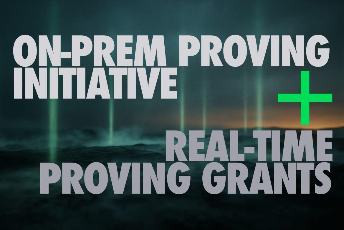 The Troia On-Prem Proving Initiative & Updated Real-Time Proving Grants